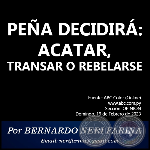 PEÑA DECIDIRÁ: ACATAR, TRANSAR O REBELARSE - Por BERNARDO NERI FARINA - Domingo, 19 de Febrero de 2023